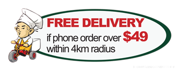 Free Delivery if phone order over $49 within 4km radius
